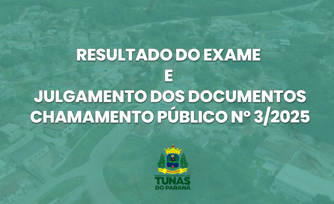 RESULTADO DO EXAME E JULGAMENTO DOS DOCUMENTOS CHAMAMENTO PÚBLICO Nº 3/2025