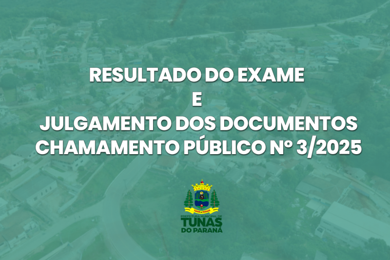 RESULTADO DO EXAME E JULGAMENTO DOS DOCUMENTOS CHAMAMENTO PÚBLICO Nº 3/2025
